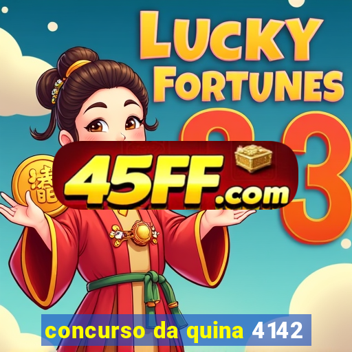 concurso da quina 4142
